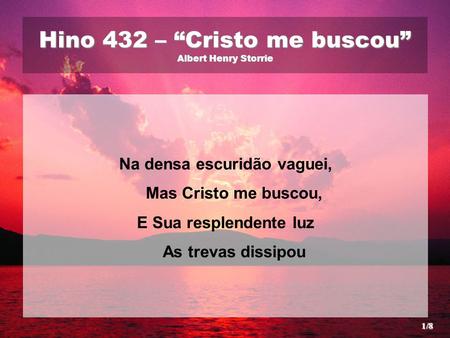 Hino 432 – “Cristo me buscou” Albert Henry Storrie