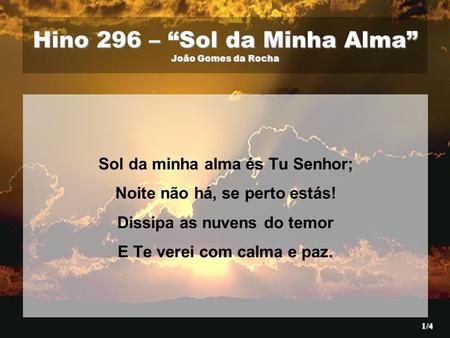 Hino 296 – “Sol da Minha Alma” João Gomes da Rocha