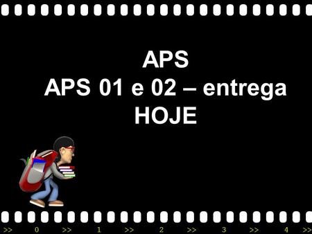 APS APS 01 e 02 – entrega HOJE.