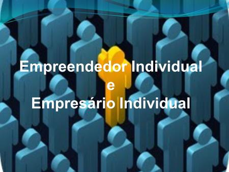 Empreendedor Individual e Empresário Individual