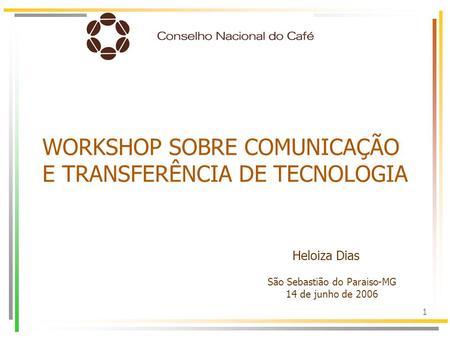 WORKSHOP SOBRE COMUNICAÇÃO E TRANSFERÊNCIA DE TECNOLOGIA