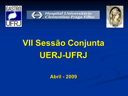 VII Sessão Conjunta UERJ-UFRJ Abril