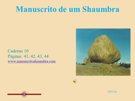 Manuscrito de um Shaumbra Caderno 10 Páginas 41, 42, 43, 44 www.manuscritoshaumbra.com FEV/10.