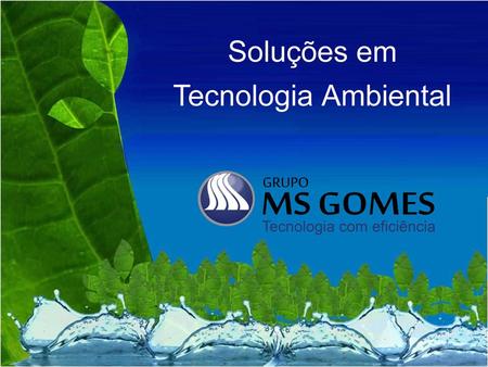 O Grupo MS Gomes está direcionado 100% ao mercado Corporativo, publico e Privado, desenvolvendo projetos pautados no conceito de sustentabilidade, integrando.