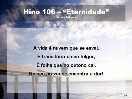Hino 106 – “Eternidade” Gerson Antunes