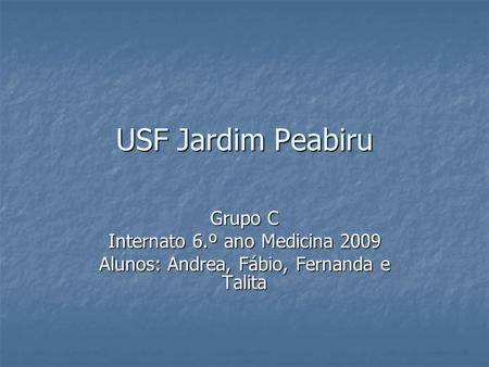 USF Jardim Peabiru Grupo C Internato 6.º ano Medicina 2009