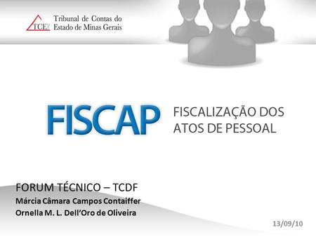 FORUM TÉCNICO – TCDF Márcia Câmara Campos Contaiffer Ornella M. L. Dell’Oro de Oliveira 13/09/10.
