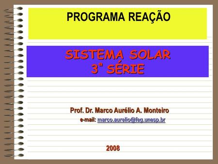Prof. Dr. Marco Aurélio A. Monteiro     PROGRAMA REAÇÃO SISTEMA.