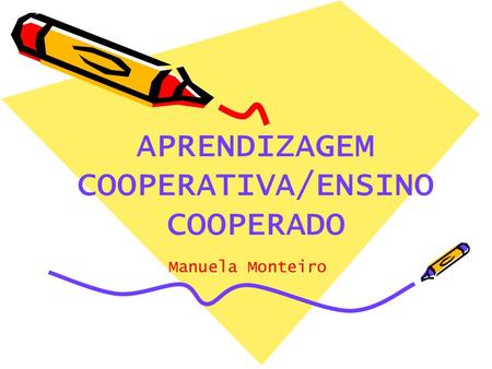 APRENDIZAGEM COOPERATIVA/ENSINO COOPERADO
