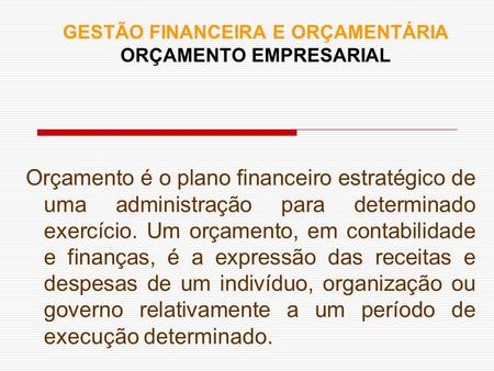 GESTÃO FINANCEIRA E ORÇAMENTÁRIA ORÇAMENTO EMPRESARIAL