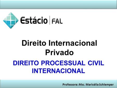 Direito Internacional Privado DIREITO PROCESSUAL CIVIL INTERNACIONAL