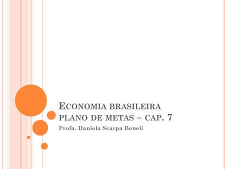 Economia brasileira plano de metas – cap. 7