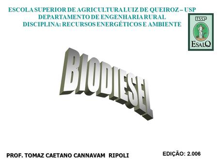 BIODIESEL ESCOLA SUPERIOR DE AGRICULTURA LUIZ DE QUEIROZ – USP