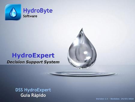 GR HydroExpert 1 Versão 1.4 ©2009 HydroByte Software HydroExpert Decision Support System DSS HydroExpert Guia Rápido Version 1.5 – Revision: 24/07/2010.
