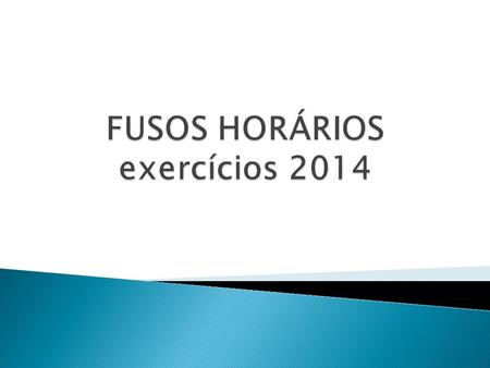 FUSOS HORÁRIOS exercícios 2014