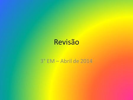 Revisão 3° EM – Abril de 2014.
