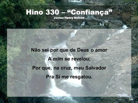 Hino 330 – “Confiança” Justus Henry Nelson