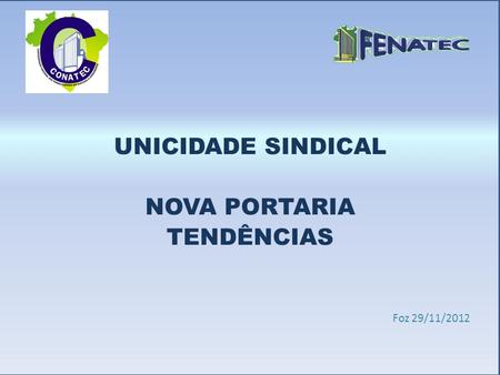 UNICIDADE SINDICAL NOVA PORTARIA TENDÊNCIAS Foz 29/11/2012.