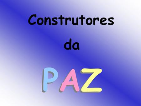 Construtores da PAZPAZ PAZPAZ. sinônimo de povos unidos PAZPAZPAZPAZ.