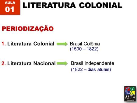 LITERATURA COLONIAL 01 PERIODIZAÇÃO 1. Literatura Colonial
