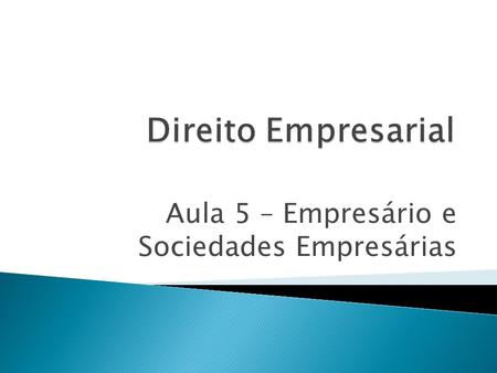 Aula 5 – Empresário e Sociedades Empresárias