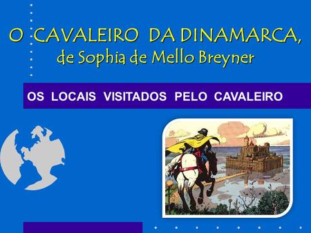 O CAVALEIRO DA DINAMARCA, de Sophia de Mello Breyner