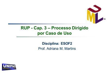 RUP - Cap. 3 – Processo Dirigido por Caso de Uso
