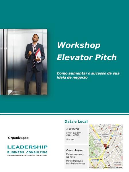 Johannesburg Lisboa Luanda Madrid Maputo Porto Praia San Francisco Workshop Elevator Pitch Como aumentar o sucesso da sua ideia de negócio Organização: