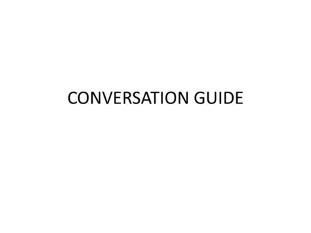 CONVERSATION GUIDE.