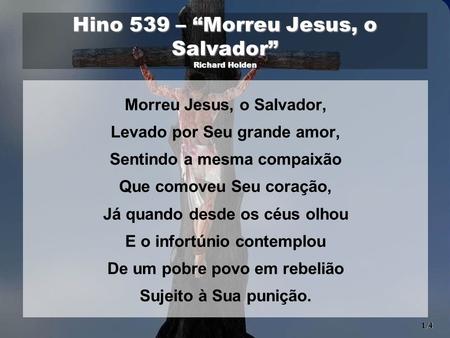 Hino 539 – “Morreu Jesus, o Salvador” Richard Holden