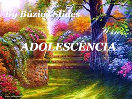 By Búzios Slides ADOLESCÊNCIA.