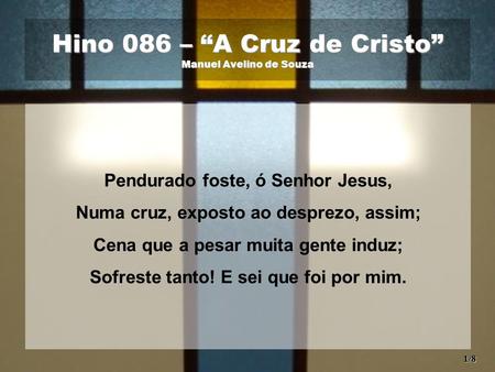 Hino 086 – “A Cruz de Cristo” Manuel Avelino de Souza