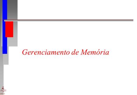DEPARTAMENTO DE INFORMÁTICA UFPE GRECO Gerenciamento de Memória.