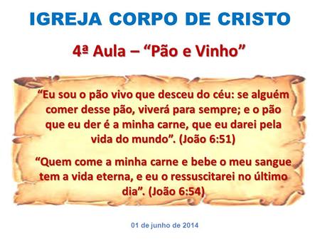 IGREJA CORPO DE CRISTO 4ª Aula – “Pão e Vinho”