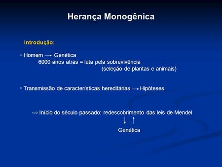 Herança Monogênica Introdução: Homem Genética