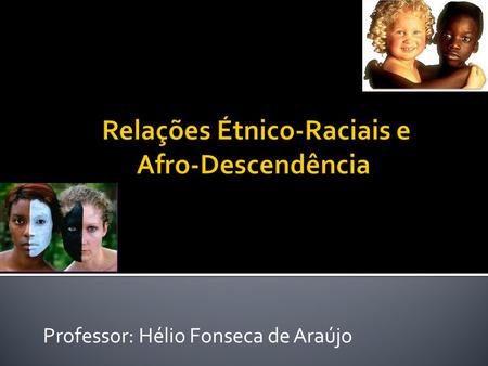 Relações Étnico-Raciais e Afro-Descendência