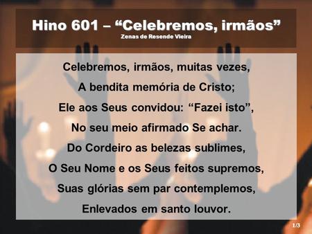 Hino 601 – “Celebremos, irmãos” Zenas de Resende Vieira