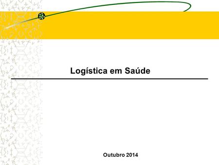 Logística em Saúde Outubro 2014.