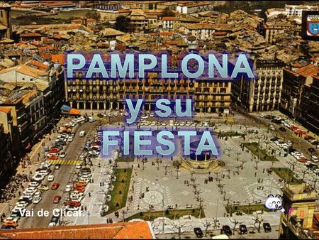 Vai de Clicar. Pamplona es un Municipio de España, una Provincia en laComunida Autónoma de Navarra, con un área 25,25 km² y población de 191.865 habitantes.