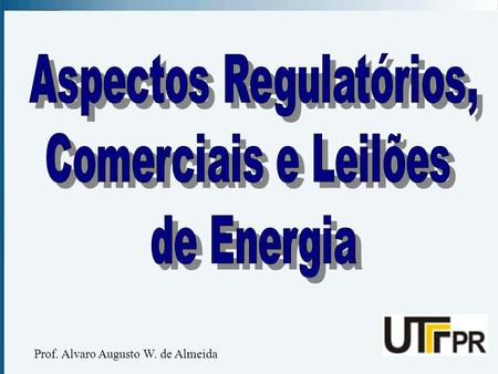 Aspectos Regulatórios, Comerciais e Leilões de Energia