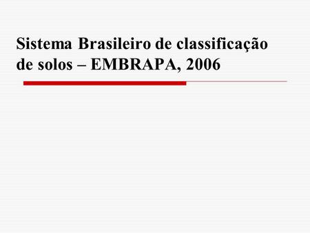 Sistema Brasileiro de classificação de solos – EMBRAPA, 2006