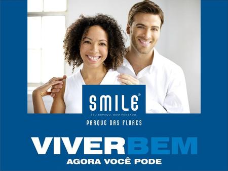 SMILE PARQUE DAS FLORES