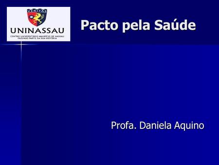 Pacto pela Saúde Profa. Daniela Aquino.
