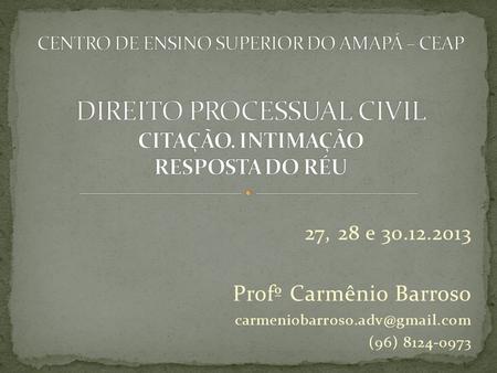27, 28 e 30.12.2013 Profº Carmênio Barroso (96) 8124-0973.