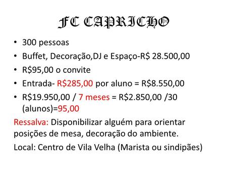 FC CAPRICHO 300 pessoas Buffet, Decoração,DJ e Espaço-R$ ,00