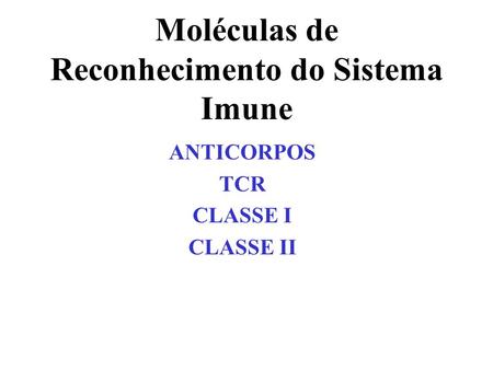 Moléculas de Reconhecimento do Sistema Imune
