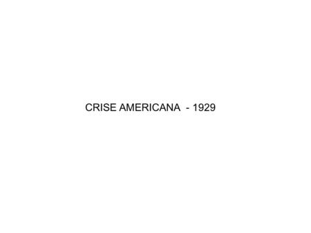 CRISE AMERICANA - 1929.