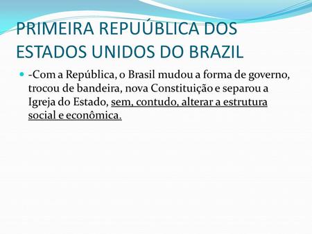 PRIMEIRA REPUÚBLICA DOS ESTADOS UNIDOS DO BRAZIL
