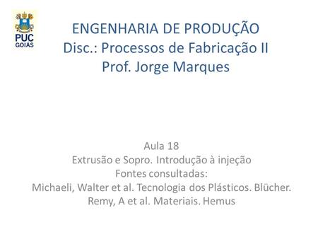 ENGENHARIA DE PRODUÇÃO Disc. : Processos de Fabricação II Prof