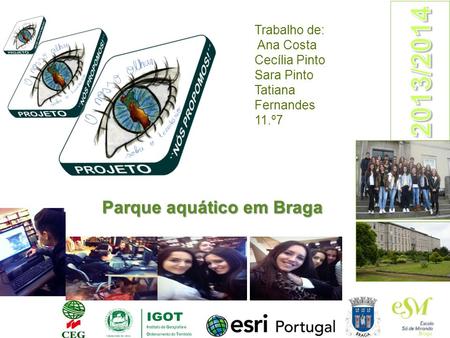 2013/2014 Parque aquático em Braga Trabalho de: Ana Costa